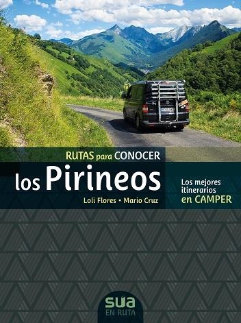 RUTAS PARA CONOCER LOS PIRINEOS : LAS MEJORES ITINERARIOS CAMPER | 9788482167565 | FLORES, LOLI; CRUZ, MARIO | Librería Castillón - Comprar libros online Aragón, Barbastro