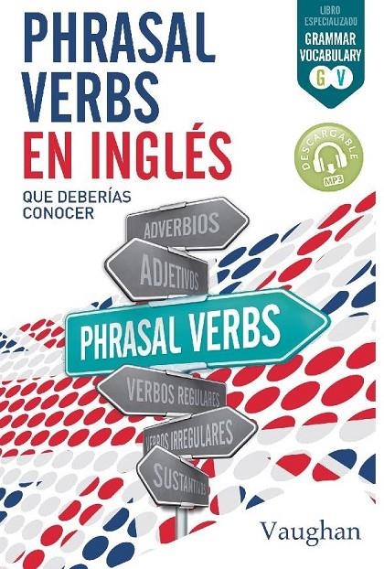 Phrasal Verbs en Inglés que deberías conocer | 9788416667321 | Nowicky, Julia ; O'Connor, Siobhan | Librería Castillón - Comprar libros online Aragón, Barbastro