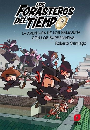 Los Forasteros del Tiempo 10: La aventura de los Balbuena con los Superninjas | 9788413188249 | Santiago, Roberto | Librería Castillón - Comprar libros online Aragón, Barbastro