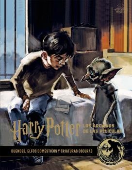 Harry Potter: Los archivos de la película 9. Duendes, elfos domésticos y criattu | 9788467940695 | Revenson, Jody | Librería Castillón - Comprar libros online Aragón, Barbastro