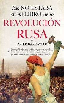 ESO NO ESTABA EN MI LIBRO DE LA REVOLUCIÓN RUSA | 9788418346293 | BARRAYCOA, JAVIER | Librería Castillón - Comprar libros online Aragón, Barbastro