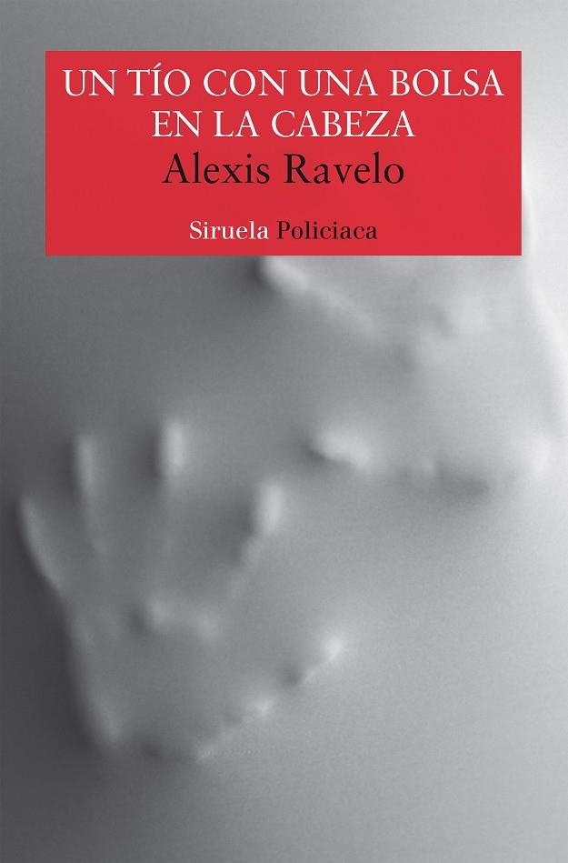 Un tío con una bolsa en la cabeza | 9788418245862 | Ravelo, Alexis | Librería Castillón - Comprar libros online Aragón, Barbastro