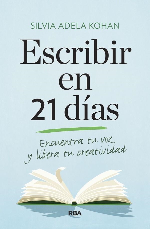 Escribir en 21 días. Encuentra tu voz y libera tu creatividad | 9788491873747 | Kohan Silvia Adela | Librería Castillón - Comprar libros online Aragón, Barbastro