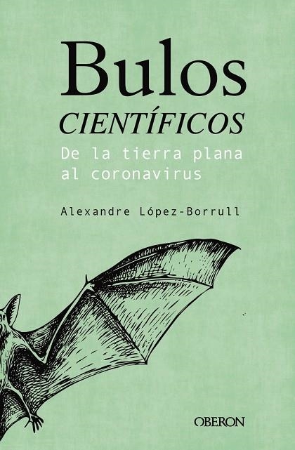 Bulos científicos: de la tierra plana al coronavirus | 9788441543072 | López Borrull, Alexandre | Librería Castillón - Comprar libros online Aragón, Barbastro