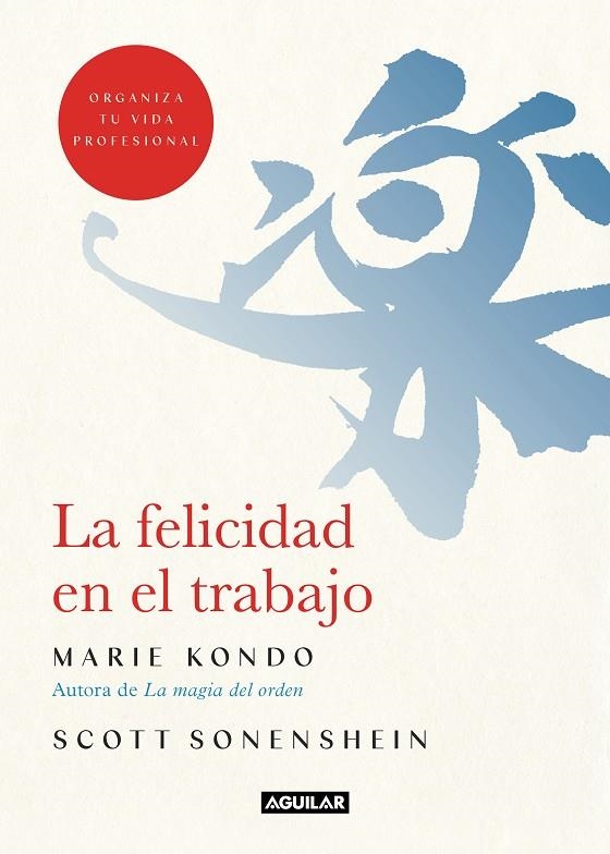 La felicidad en el trabajo | 9788403519374 | Marie Kondo Scott Sonenshein | Librería Castillón - Comprar libros online Aragón, Barbastro