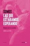 Somos las que estábamos esperando | 9788416227280 | VV.AA. | Librería Castillón - Comprar libros online Aragón, Barbastro