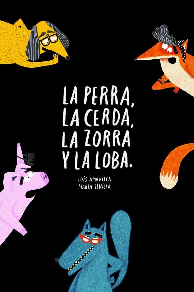 La perra, la cerda, la zorra y la loba | 9788418133572 | Amavisca, Luis ; Sevilla, Marta | Librería Castillón - Comprar libros online Aragón, Barbastro