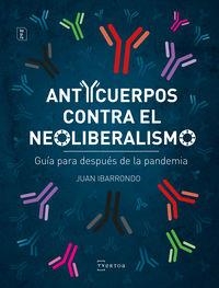 ANTICUERPOS CONTRA EL NEOLIBERALISMO - GUIA PARA D | 9788471486561 | Librería Castillón - Comprar libros online Aragón, Barbastro