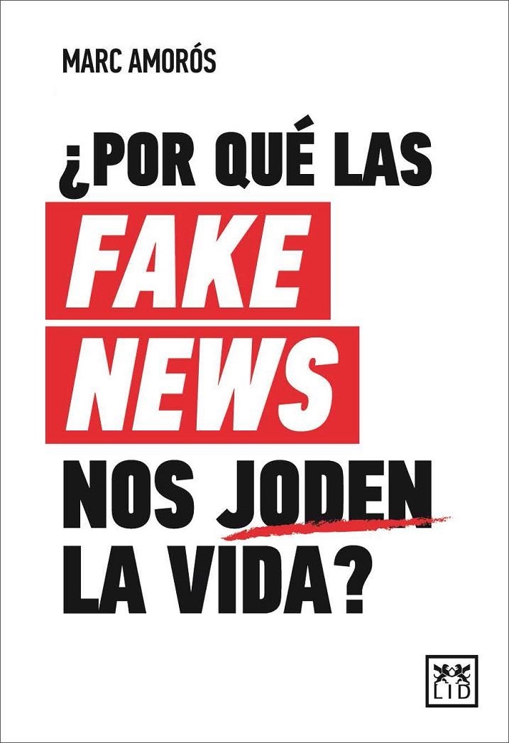 ¿Por qué las fake news nos joden la vida? | 9788417880415 | Amorós, Marc | Librería Castillón - Comprar libros online Aragón, Barbastro