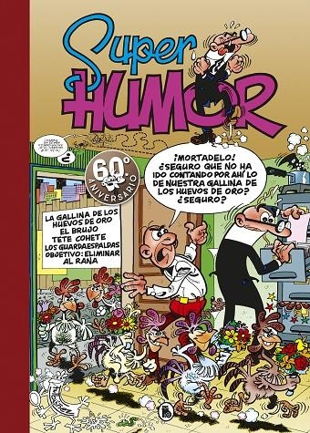 SUPER HUMOR MORTADELO 07 : La gallina de los huevos de oro | El brujo | Tete Cohete | Los Guardaespaldas | | 9788402421739 | Francisco Ibáñez | Librería Castillón - Comprar libros online Aragón, Barbastro