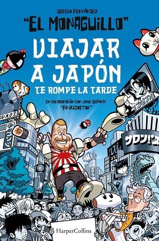 Viajar a Japón te rompe la tarde | 9788491395850 | Monaguillo, El / Frikidoctor | Librería Castillón - Comprar libros online Aragón, Barbastro