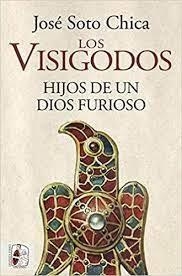 Los visigodos. Hijos de un dios furioso | 9788412079890 | Soto Chica, José | Librería Castillón - Comprar libros online Aragón, Barbastro