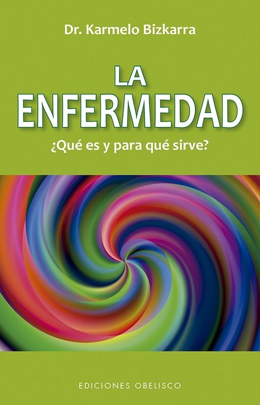 La enfermedad, ¿Qué es y para que sirve? (N.E.) | 9788491116349 | Bizkarra Maiztegi, Karmelo | Librería Castillón - Comprar libros online Aragón, Barbastro