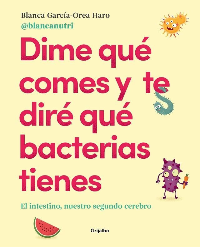 Dime qué comes y te diré qué bacterias tienes | 9788417752927 | Blanca GarcíaOrea Haro (@blancanutri) | Librería Castillón - Comprar libros online Aragón, Barbastro