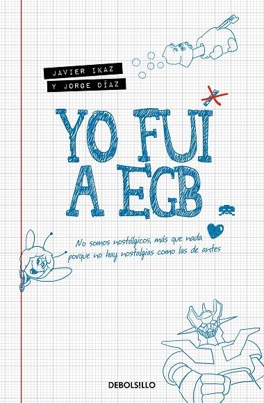 Yo fui a EGB | 9788466353717 | Ikaz, Javier ; Díaz, Jorge | Librería Castillón - Comprar libros online Aragón, Barbastro