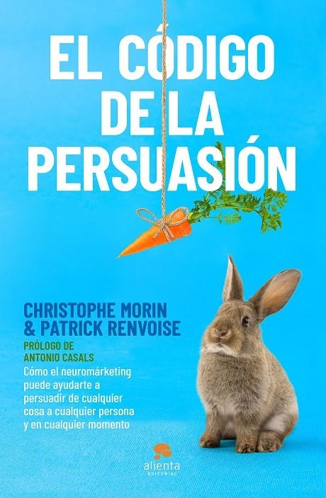 El código de la persuasión | 9788413440408 | Morin y Patrick Renvoise, Christophe | Librería Castillón - Comprar libros online Aragón, Barbastro