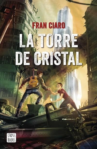 La Torre de Cristal | 9788408230953 | Ciaro, Fran | Librería Castillón - Comprar libros online Aragón, Barbastro