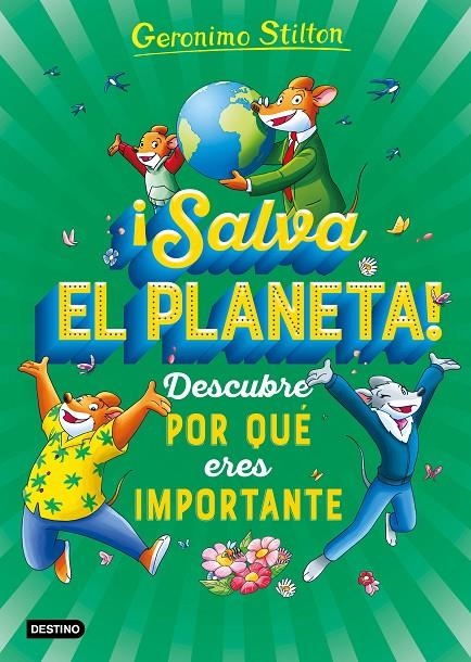 ¡Salva el planeta! Descubre por qué eres importante | 9788408232025 | Stilton, Geronimo | Librería Castillón - Comprar libros online Aragón, Barbastro