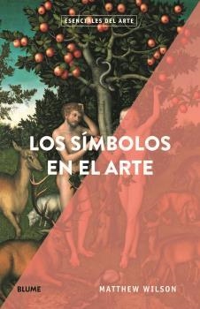 Esenciales arte. Los símbolos en el arte | 9788418075544 | Wilson, Matthew | Librería Castillón - Comprar libros online Aragón, Barbastro