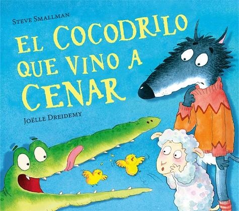 El cocodrilo que vino a cenar | 9788448856069 | Joëlle Dreidemy Steve Smallman | Librería Castillón - Comprar libros online Aragón, Barbastro