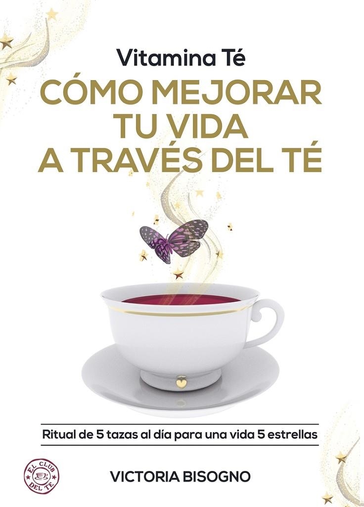 VITAMINA TE COMO MEJORAR TU VIDA A TRAVES DEL TE | 9788418354519 | Bisogno Victoria | Librería Castillón - Comprar libros online Aragón, Barbastro