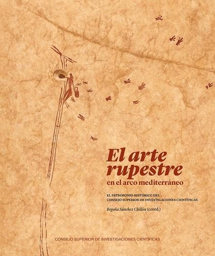 El arte rupestre en el arco mediterráneo : el patrimonio histórico del Consejo Superior Investigaciones Cientificas | 9788400103637 | SÁNCHEZ CHILLÓN, BEGOÑA | Librería Castillón - Comprar libros online Aragón, Barbastro