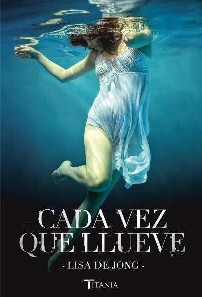 Cada vez que llueve | 9788492916832 | Jong, Lisa de | Librería Castillón - Comprar libros online Aragón, Barbastro