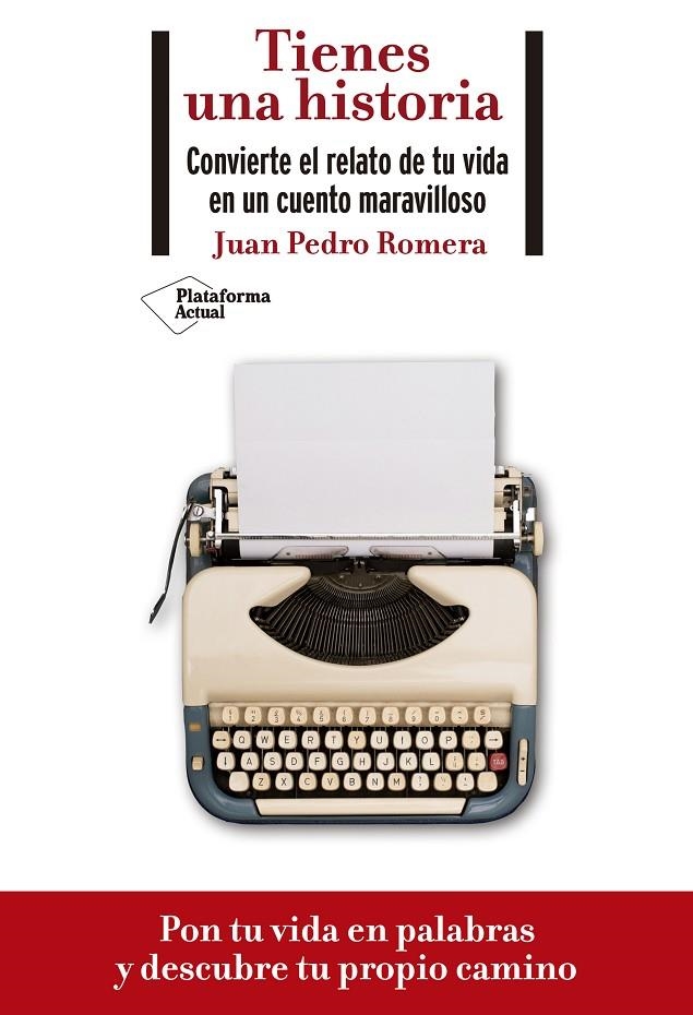 Tienes una historia. Convierte el relato de tu vida en un cuento maravilloso | 9788418285073 | Romera, Juan Pedro | Librería Castillón - Comprar libros online Aragón, Barbastro