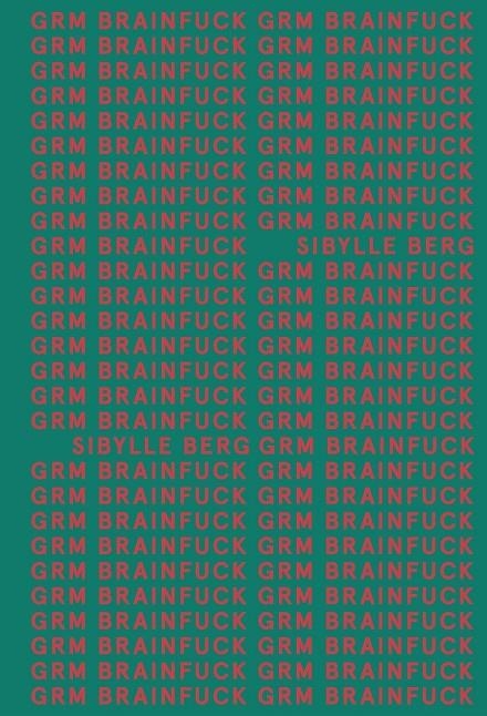 GRM Brainfuck (AdN) | 9788413620534 | Berg, Sibylle | Librería Castillón - Comprar libros online Aragón, Barbastro