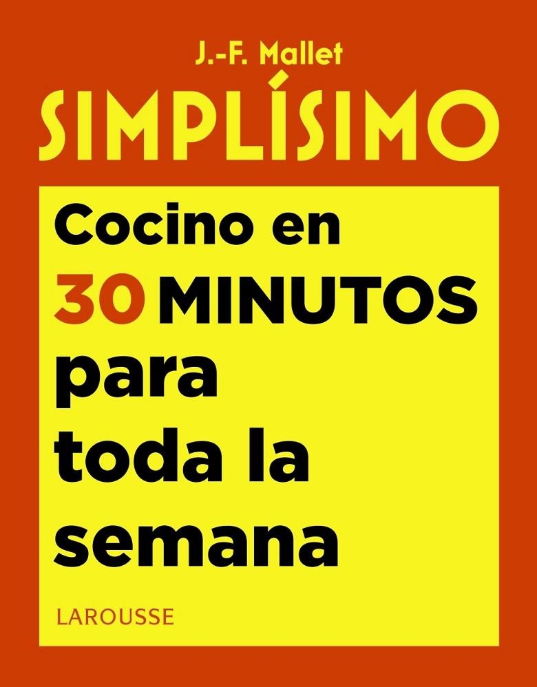 Simplísimo. Cocino en 30 minutos para toda la semana | 9788417720926 | Mallet, Jean-François | Librería Castillón - Comprar libros online Aragón, Barbastro