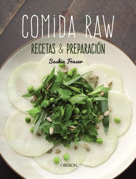 Comida Raw. Recetas y preparación | 9788441542976 | Fraser, Saskia | Librería Castillón - Comprar libros online Aragón, Barbastro