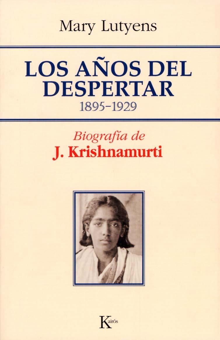 AÑOS DEL DESPERTAR, LOS (1895-1929) : BIOGRAFIA KRISHNAMURTI | 9788472455986 | LUTYENS, MARY | Librería Castillón - Comprar libros online Aragón, Barbastro