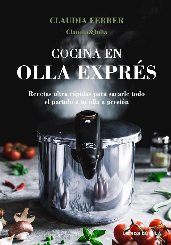 Cocina en olla exprés | 9788448027889 | Claudia&Julia | Librería Castillón - Comprar libros online Aragón, Barbastro