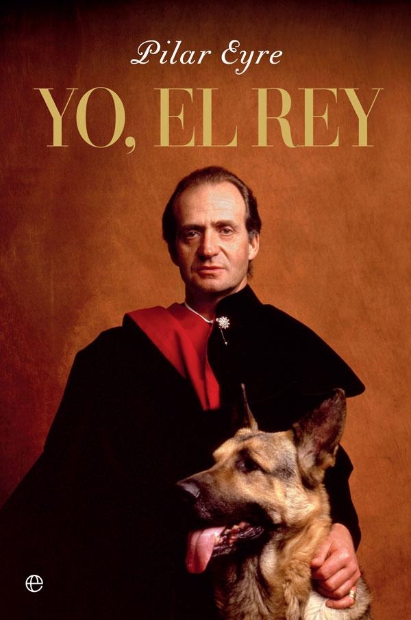 Yo, el Rey | 9788491649496 | Eyre, Pilar | Librería Castillón - Comprar libros online Aragón, Barbastro