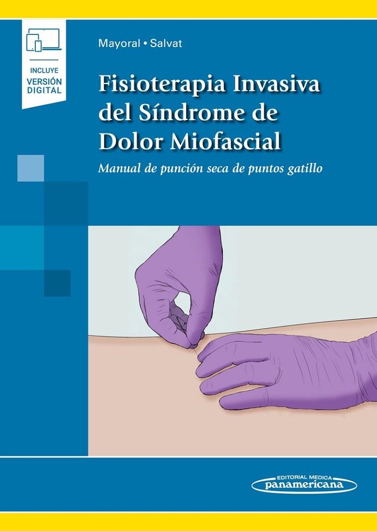 MAYORAL : FISIOTERAPIA INVASIVA DEL SINDROME DE DOLOR MIOFASCIAL | 9788491103950 | SALVAT SALVAT, ISABEL / MAYORAL DEL MORAL, ORLANDO | Librería Castillón - Comprar libros online Aragón, Barbastro