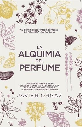 ALQUIMIA DEL PERFUME, LA | 9788417828639 | ORTIZ GAMBÍN, FRANCISCO JAVIER | Librería Castillón - Comprar libros online Aragón, Barbastro