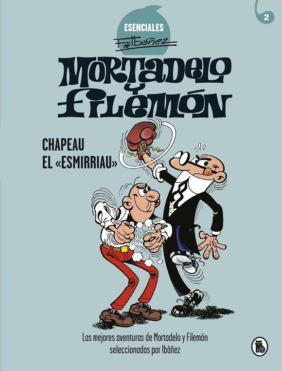 Chapeau el «esmirriau» (ESENCIALES F.IBÁÑEZ 2) | 9788402424266 | Francisco Ibáñez | Librería Castillón - Comprar libros online Aragón, Barbastro