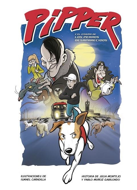 Pipper y el enigma de los perros desaparecidos | 9788420453248 | Muñoz Gabilondo, Pablo / Montejo, Julia / Cañadilla, Ismael | Librería Castillón - Comprar libros online Aragón, Barbastro