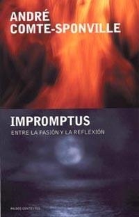 IMPROMPTUS : ENTRE LA PASION Y LA REFLEXION | 9788449318252 | COMTE-SPONVILLE, ANDRE | Librería Castillón - Comprar libros online Aragón, Barbastro