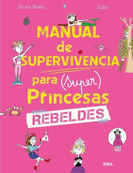 Manual de supervivencia para (super)princesas rebeldes | 9788427299634 | Sandra Nelson | Librería Castillón - Comprar libros online Aragón, Barbastro