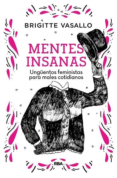 Mentes insanas. Ungüentos feministas para males cotidianos | 9788491875789 | Vasallo Brigitte | Librería Castillón - Comprar libros online Aragón, Barbastro