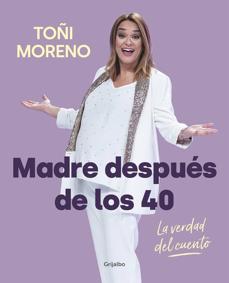 Madre después de los 40 : La verdad del cuento | 9788418007859 | Toñi Moreno | Librería Castillón - Comprar libros online Aragón, Barbastro