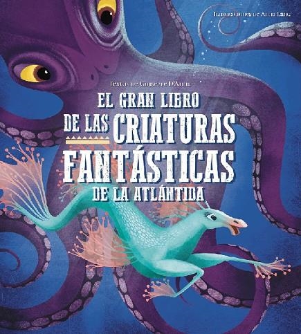 EL GRAN LIBRO DE LAS CRIATURAS FANTASTICAS DE LA ATLANTIDA | 9788417452940 | D'ANNA, GIUSEPPE | Librería Castillón - Comprar libros online Aragón, Barbastro