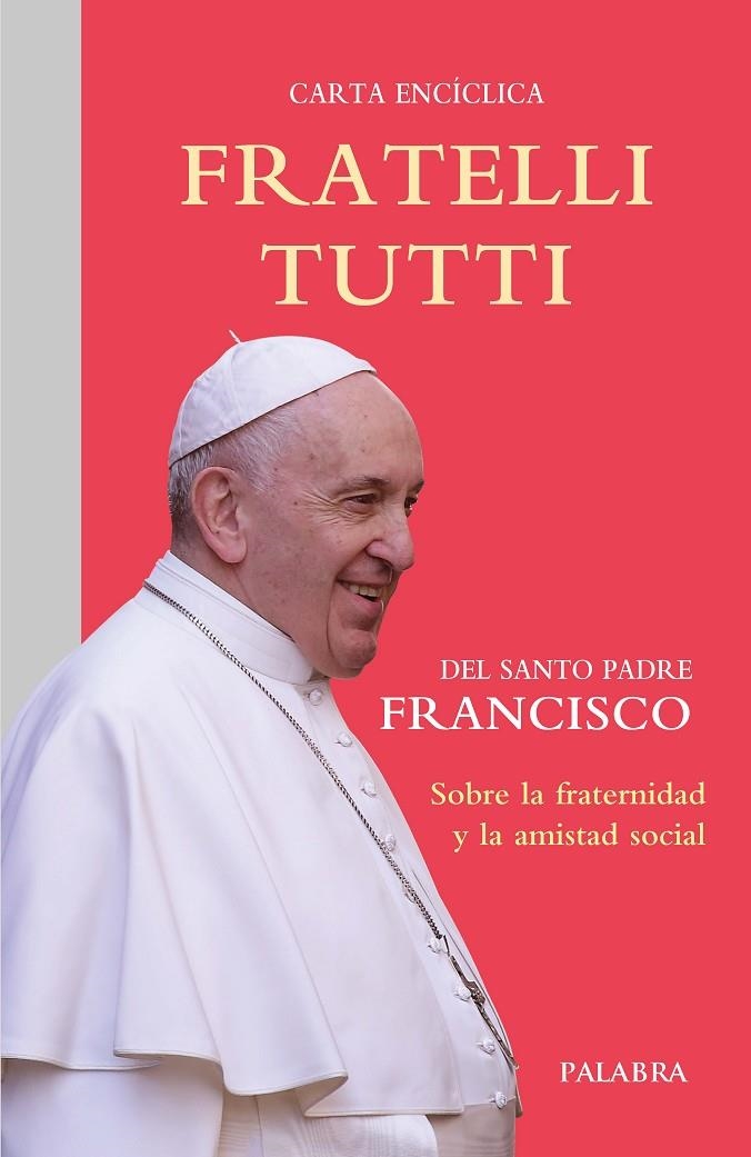 Fratelli tutti : Carta encíclica sobre la fraternidad y la amistad social | 9788413680125 | Papa Francisco | Librería Castillón - Comprar libros online Aragón, Barbastro