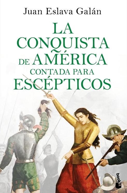 La conquista de América contada para escépticos | 9788408234098 | Eslava Galán, Juan | Librería Castillón - Comprar libros online Aragón, Barbastro