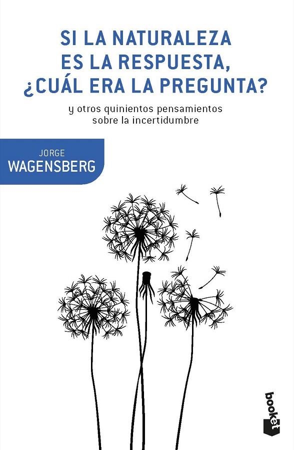 Si la naturaleza es la respuesta, ¿cuál era la pregunta? | 9788490665770 | Wagensberg Lubinski, Jorge | Librería Castillón - Comprar libros online Aragón, Barbastro