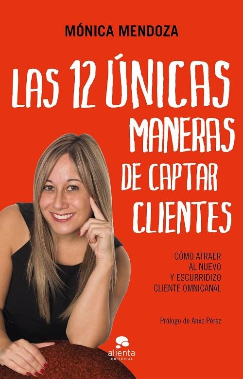 Las 12 únicas maneras de captar clientes | 9788417568450 | Mendoza Castillo, Mónica | Librería Castillón - Comprar libros online Aragón, Barbastro