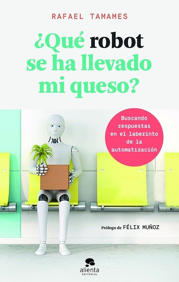 ¿Qué robot se ha llevado mi queso? | 9788416928682 | Tamames, Rafael | Librería Castillón - Comprar libros online Aragón, Barbastro