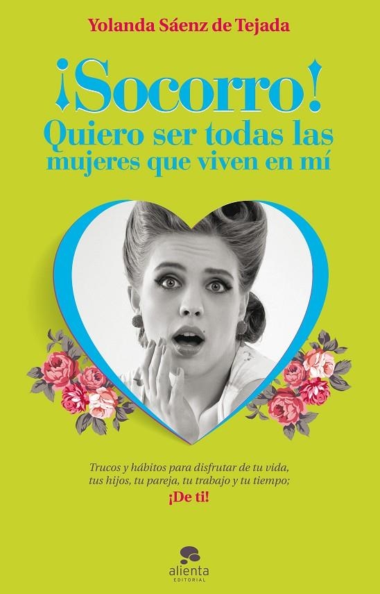 ¡Socorro! Quiero ser todas las mujeres que viven en mí | 9788415678212 | Sáenz de Tejada, Yolanda | Librería Castillón - Comprar libros online Aragón, Barbastro