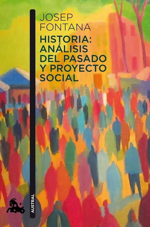 Historia: análisis del pasado y proyecto social | 9788408112938 | Fontana, Josep | Librería Castillón - Comprar libros online Aragón, Barbastro